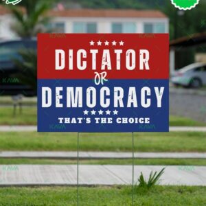 Dictator or Democracy That’s The Choice Yard Sign Dictator or Democracy That’s The Choice Yard Sign