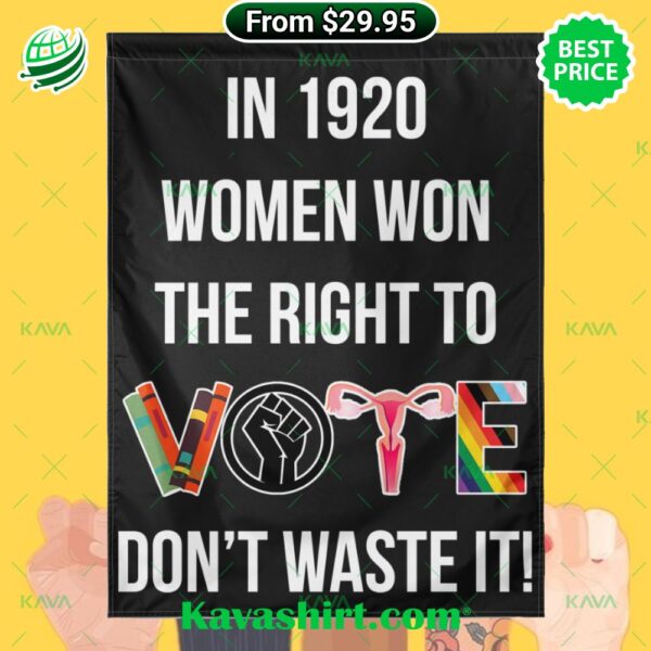 In 1920 Women Won The Right To Vote Don’t Waste It Flag