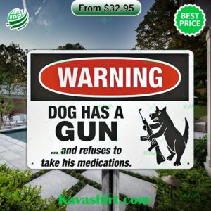 Warning Dog Has A Gun And Refuses To Take His Medications Metal Sign