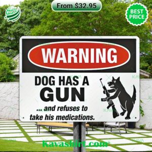 Warning Dog Has A Gun And Refuses To Take His Medications Metal Sign