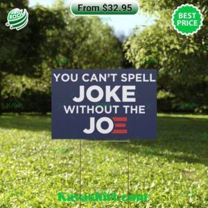 You Can’t Spell Joke Without The Joe Yard Sign You Can’t Spell Joke Without The Joe Yard Sign