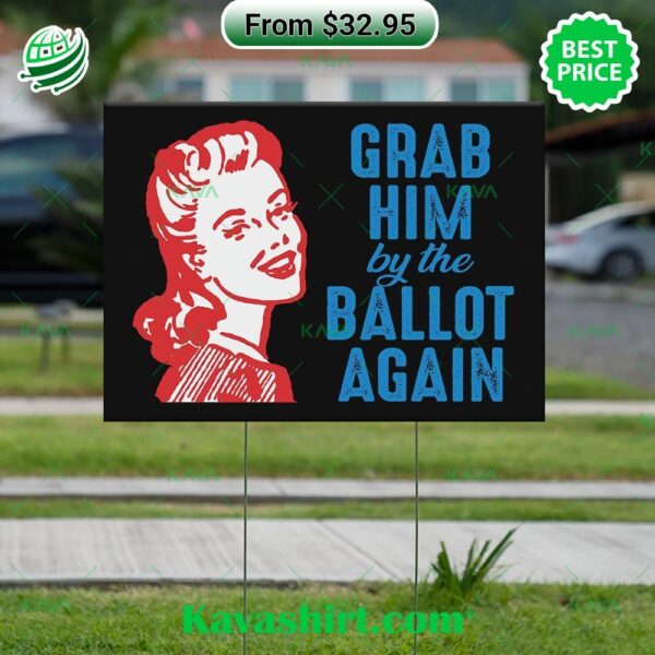 Grab Him By The Ballot Again Yard Sign