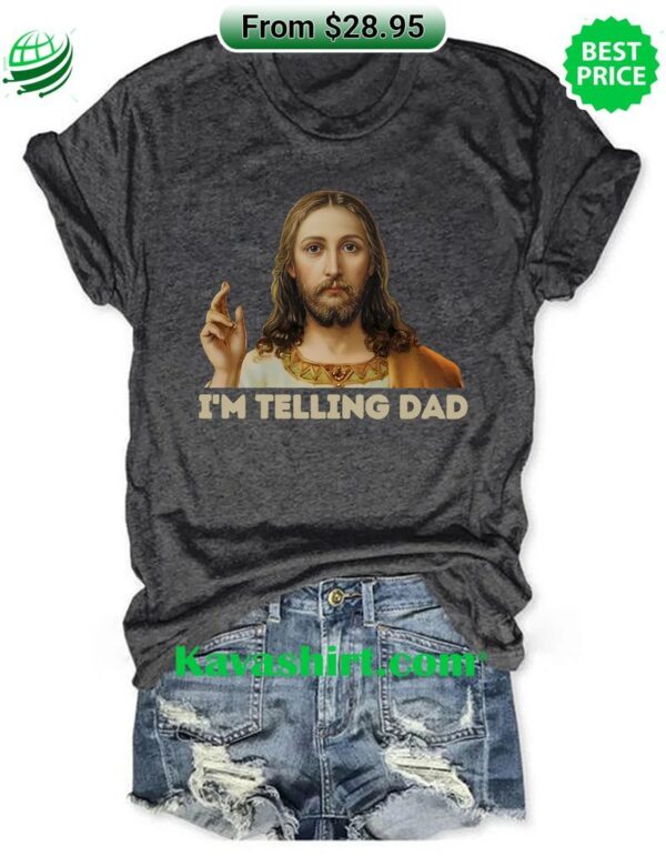 Jesus I’m Telling Dad T-shirt