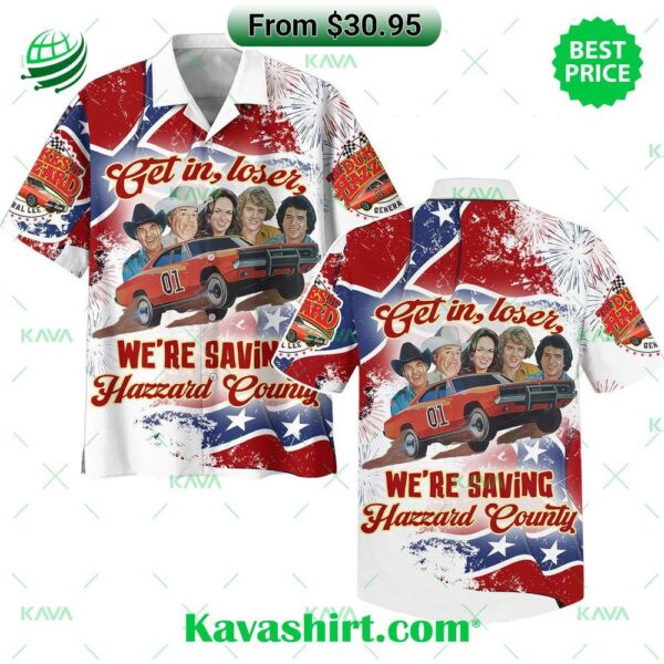 The Dukes of Hazzard Get In Loser We’re Saving Hazzard County Hawaiian Shirt