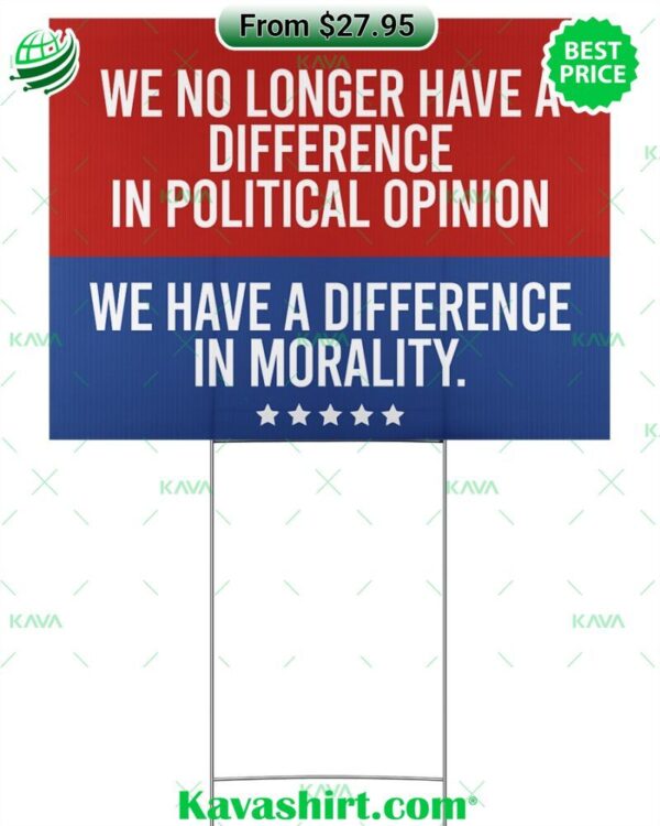 We No Longer Have A Difference In Political Opinion Yard Sign