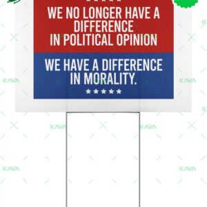 We No Longer Have A Difference In Political Opinion Yard Sign
