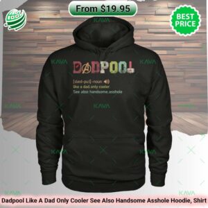 Dadpool Like A Dad Only Cooler See Also Handsome Asshole Hoodie, Shirt