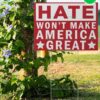 Hate Won’t Make America Great Yard Sign
