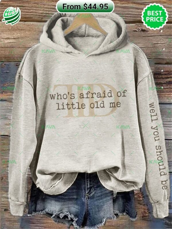 Taylor Swift Who’s Afraid of Little Old Me, Well You Should Be Hoodie