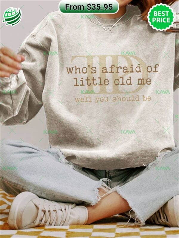 Taylor Swift Who’s Afraid of Little Old Me, Well You Should Be Sweatshirt