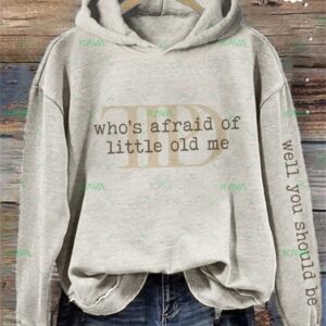 Taylor Swift Who’s Afraid of Little Old Me, Well You Should Be Hoodie