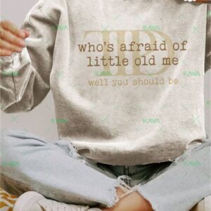 Taylor Swift Who’s Afraid of Little Old Me, Well You Should Be Sweatshirt