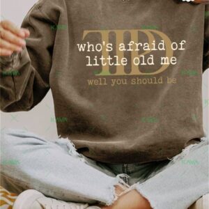 Taylor Swift Who’s Afraid of Little Old Me, Well You Should Be Sweatshirt